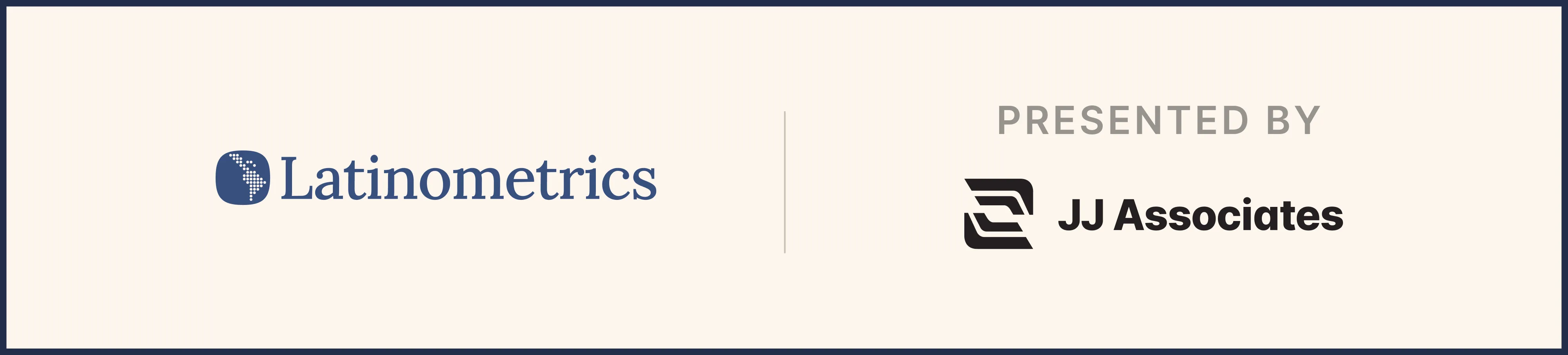 Latinometrics, presented by JJ Associates
